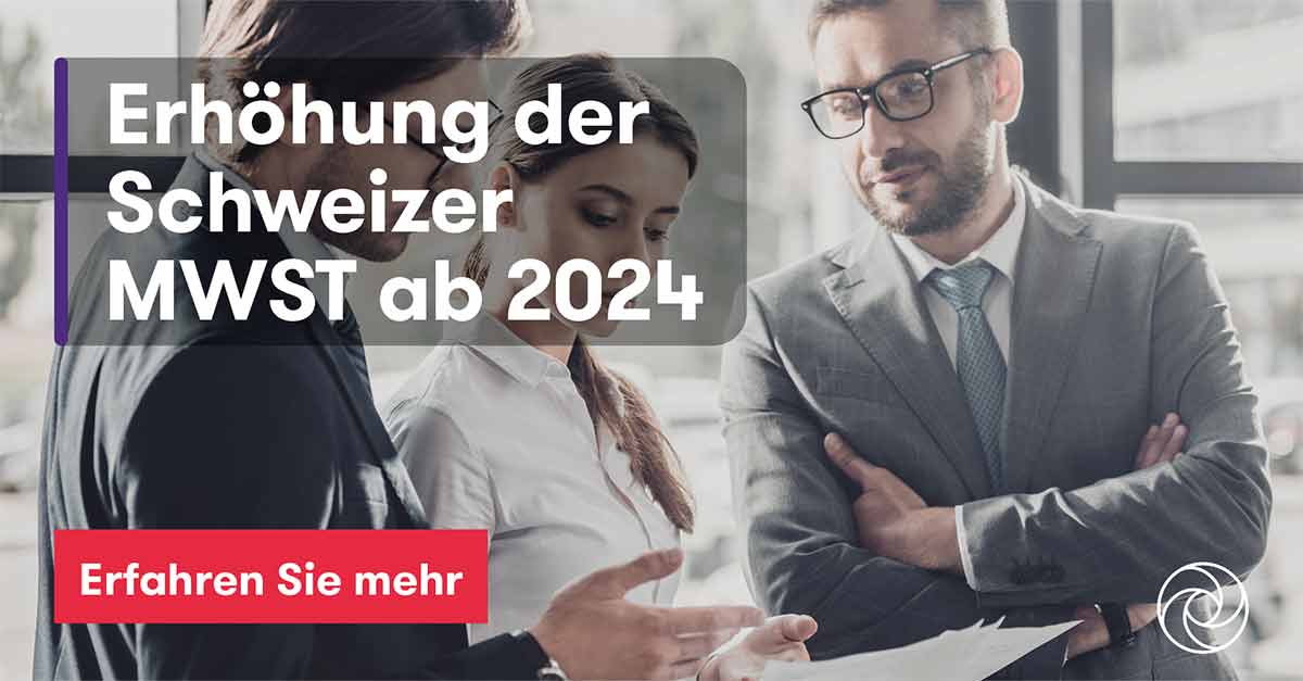 Grant Thornton - Erhöhung der Schweizer Mehrwertsteuersätze ab 2024
